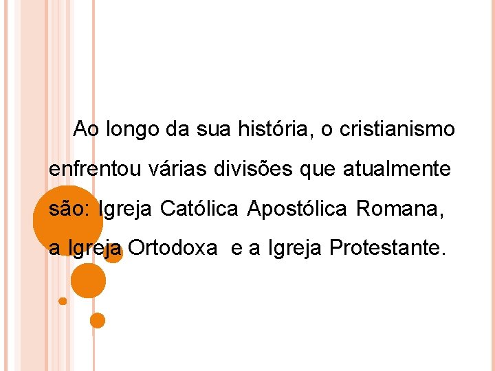 Ao longo da sua história, o cristianismo enfrentou várias divisões que atualmente são: Igreja