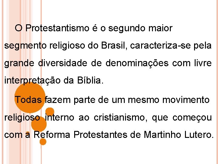 O Protestantismo é o segundo maior segmento religioso do Brasil, caracteriza-se pela grande diversidade