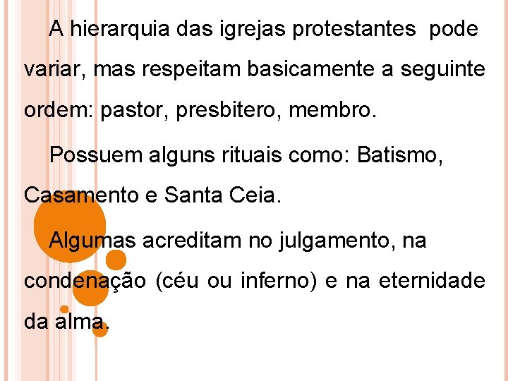 A hierarquia das igrejas protestantes pode variar, mas respeitam basicamente a seguinte ordem: pastor,