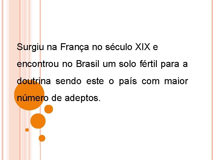 Surgiu na França no século XIX e encontrou no Brasil um solo fértil para