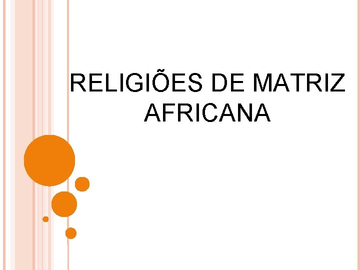 RELIGIÕES DE MATRIZ AFRICANA 