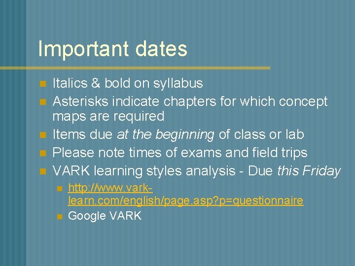 Important dates n n n Italics & bold on syllabus Asterisks indicate chapters for