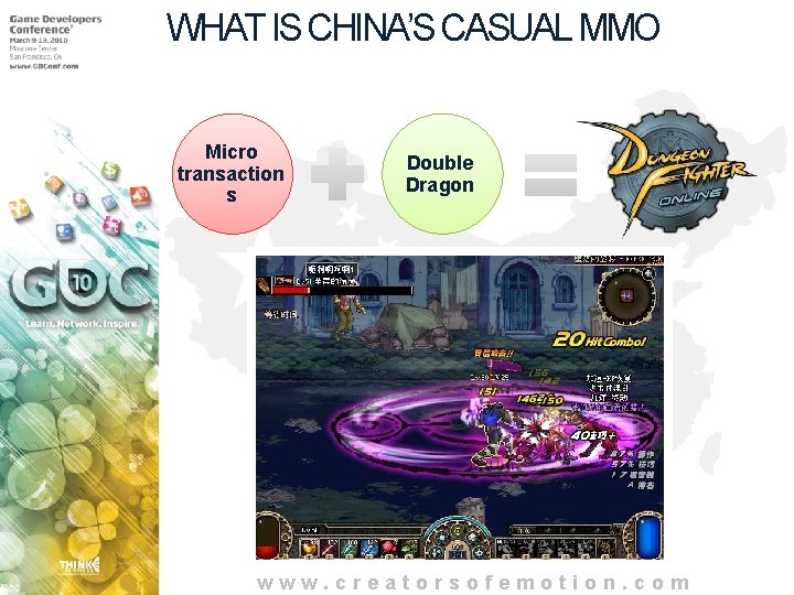 WHAT IS CHINA’S CASUAL MMO Micro transaction s Double Dragon www. creatorsofemotion. com 