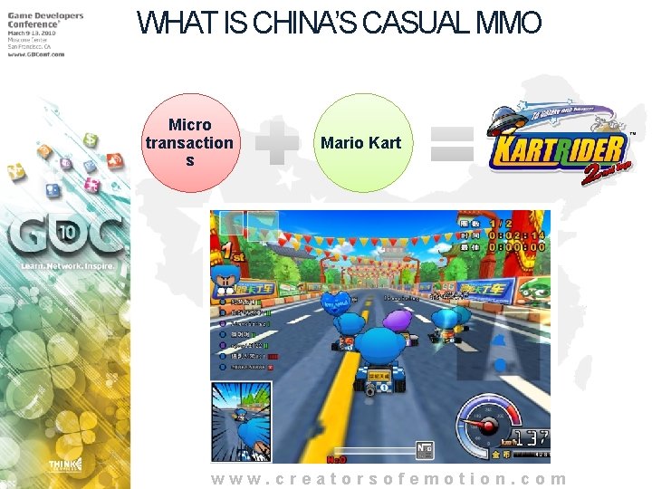 WHAT IS CHINA’S CASUAL MMO Micro transaction s Mario Kart www. creatorsofemotion. com 