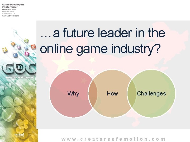 …a future leader in the online game industry? Why How Challenges www. creatorsofemotion. com