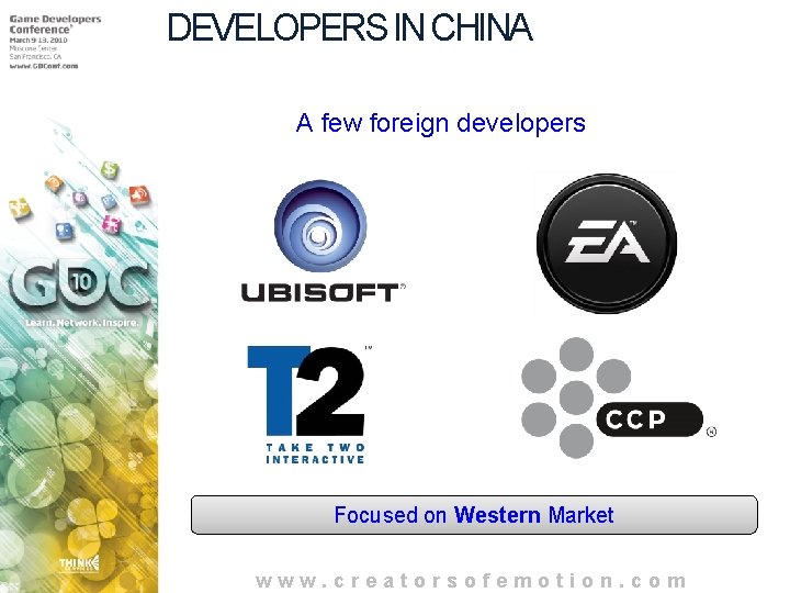 DEVELOPERS IN CHINA A few foreign developers Focused on Western Market www. creatorsofemotion. com