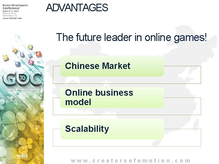 ADVANTAGES The future leader in online games! Chinese Market Online business model Scalability www.