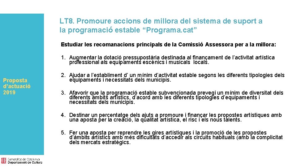 LT 8. Promoure accions de millora del sistema de suport a la programació estable