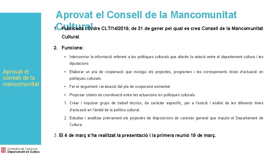 Aprovat el Consell de la Mancomunitat 1. Cultural Publicada l’Ordre CLT/14/2019, de 31 de