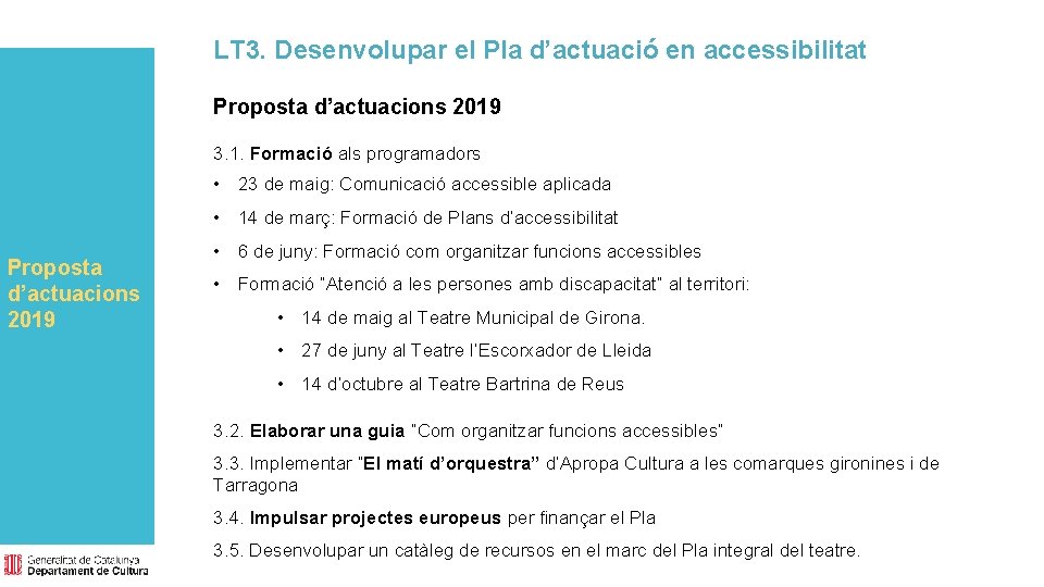 LT 3. Desenvolupar el Pla d’actuació en accessibilitat Proposta d’actuacions 2019 3. 1. Formació