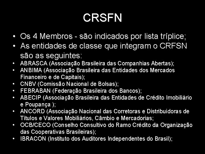 CRSFN • Os 4 Membros - são indicados por lista tríplice; • As entidades