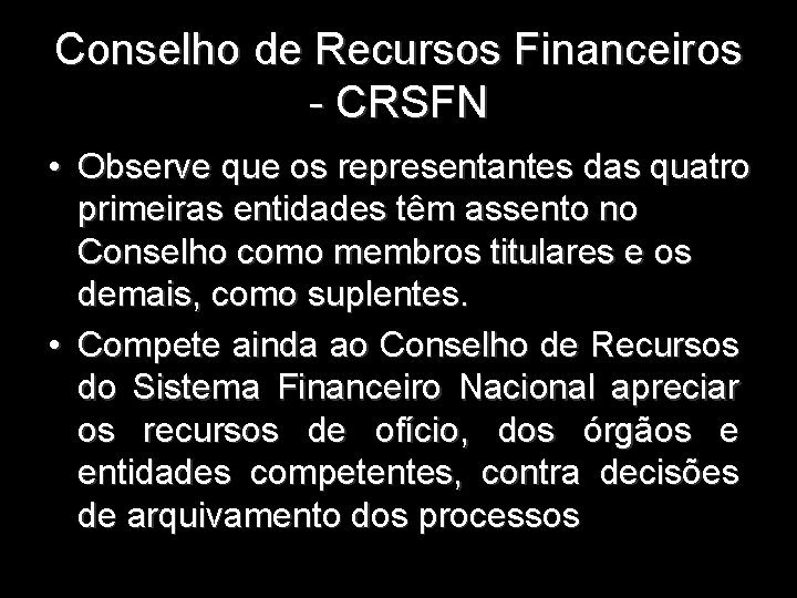 Conselho de Recursos Financeiros - CRSFN • Observe que os representantes das quatro primeiras