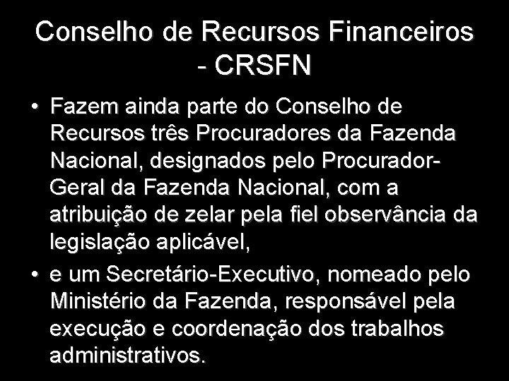 Conselho de Recursos Financeiros - CRSFN • Fazem ainda parte do Conselho de Recursos