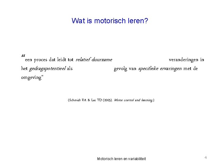 Wat is motorisch leren? “een proces dat leidt tot relatief duurzame het gedragspotentieel als