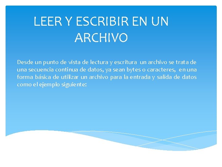 LEER Y ESCRIBIR EN UN ARCHIVO Desde un punto de vista de lectura y