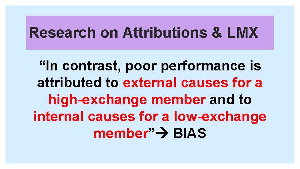 Research on Attributions & LMX “In contrast, poor performance is attributed to external causes