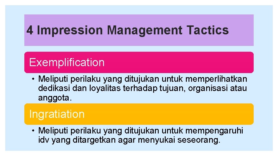 4 Impression Management Tactics Exemplification • Meliputi perilaku yang ditujukan untuk memperlihatkan dedikasi dan