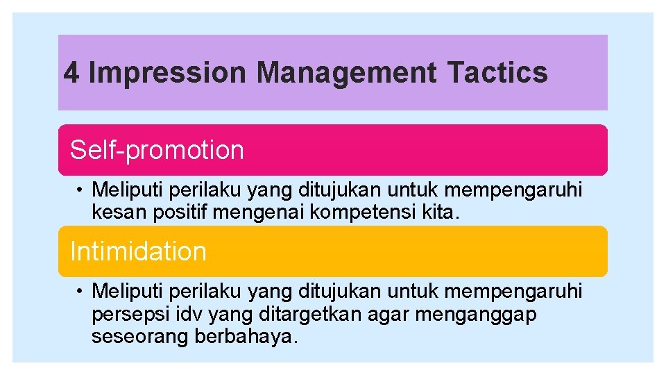 4 Impression Management Tactics Self-promotion • Meliputi perilaku yang ditujukan untuk mempengaruhi kesan positif