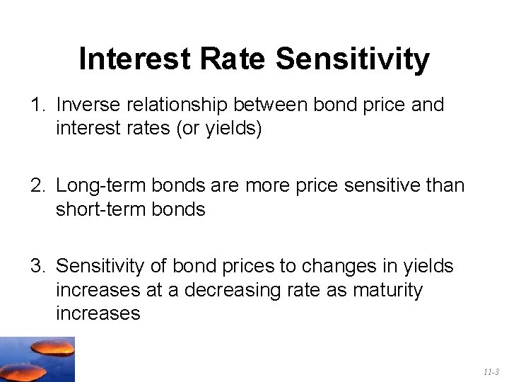 Interest Rate Sensitivity 1. Inverse relationship between bond price and interest rates (or yields)