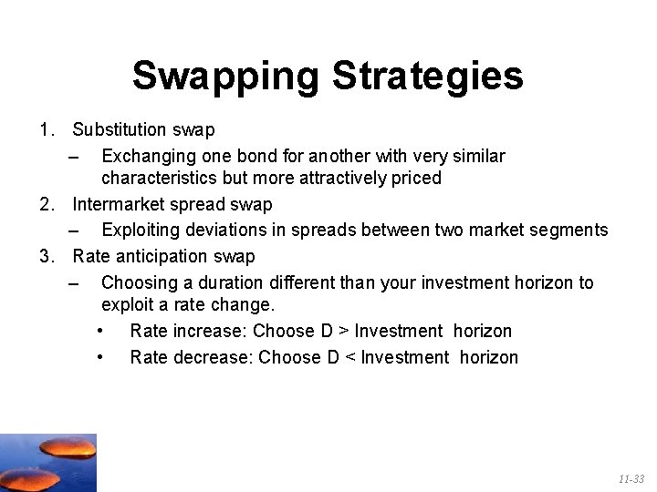 Swapping Strategies 1. Substitution swap – Exchanging one bond for another with very similar