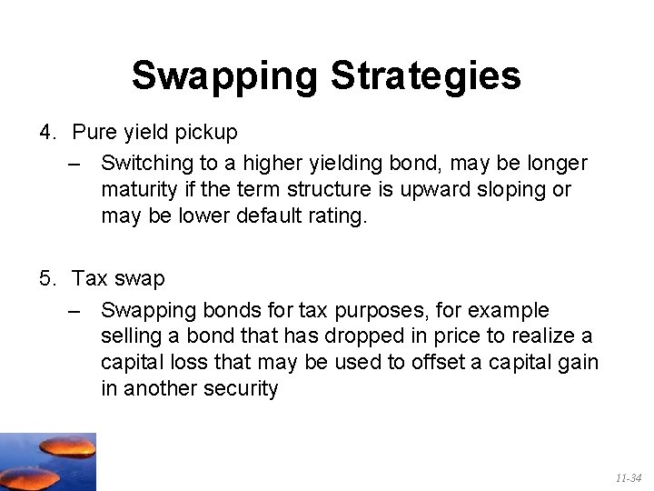 Swapping Strategies 4. Pure yield pickup – Switching to a higher yielding bond, may