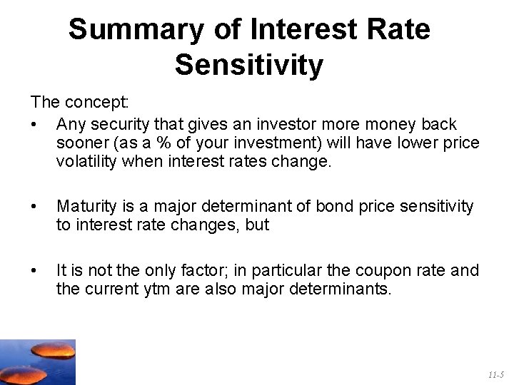 Summary of Interest Rate Sensitivity The concept: • Any security that gives an investor