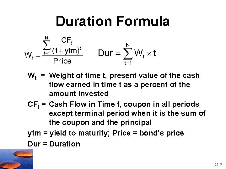 Duration Formula Wt = Weight of time t, present value of the cash flow