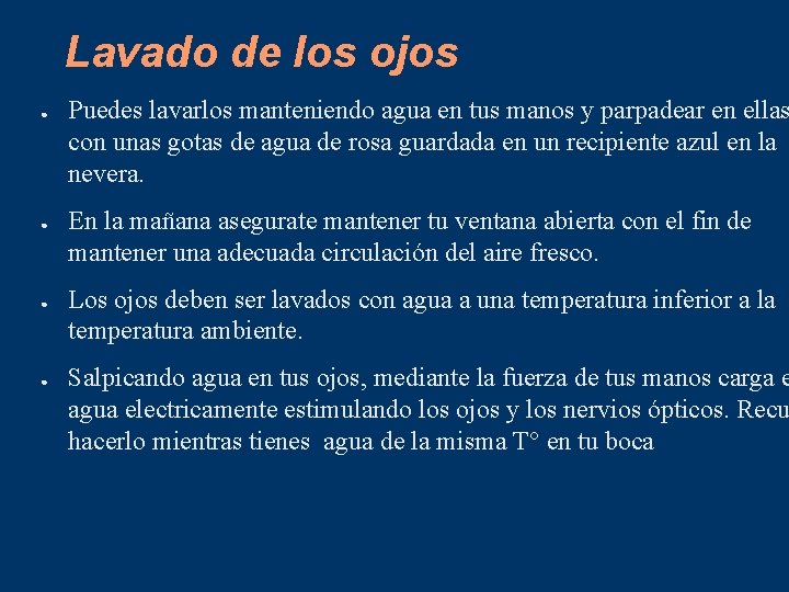 Lavado de los ojos ● ● Puedes lavarlos manteniendo agua en tus manos y