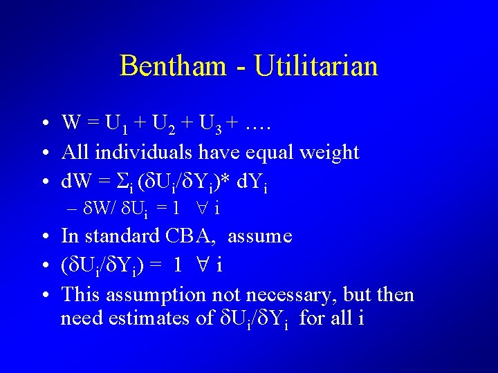 Bentham - Utilitarian • W = U 1 + U 2 + U 3