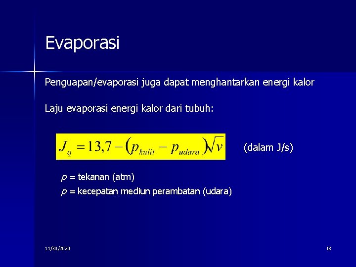 Evaporasi Penguapan/evaporasi juga dapat menghantarkan energi kalor Laju evaporasi energi kalor dari tubuh: (dalam