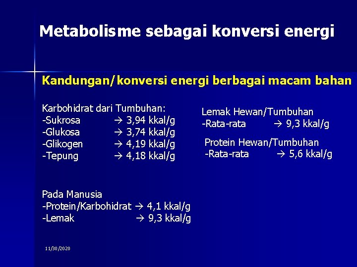 Metabolisme sebagai konversi energi Kandungan/konversi energi berbagai macam bahan Karbohidrat dari Tumbuhan: -Sukrosa 3,