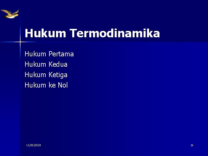 Hukum Termodinamika Hukum 11/30/2020 Pertama Kedua Ketiga ke Nol 16 