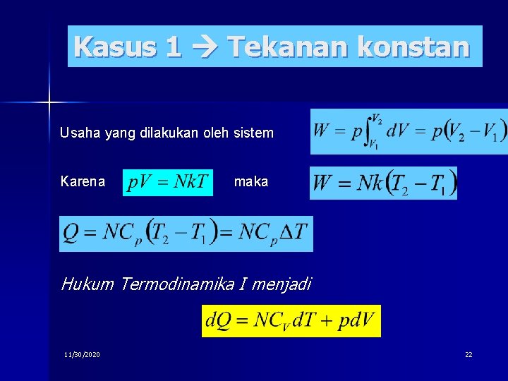 Kasus 1 Tekanan konstan Usaha yang dilakukan oleh sistem Karena maka Hukum Termodinamika I