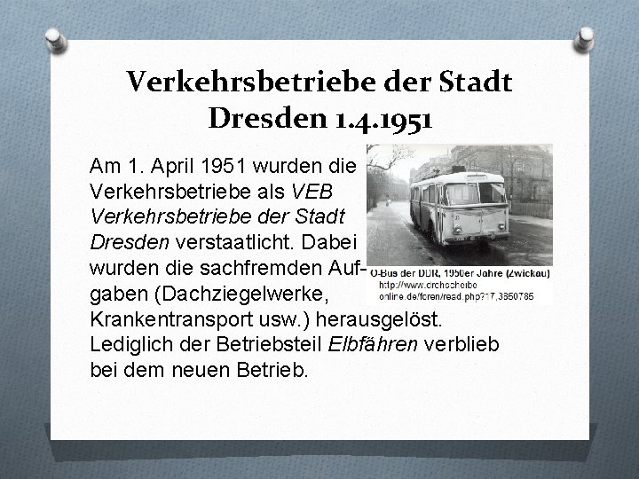 Verkehrsbetriebe der Stadt Dresden 1. 4. 1951 Am 1. April 1951 wurden die Verkehrsbetriebe