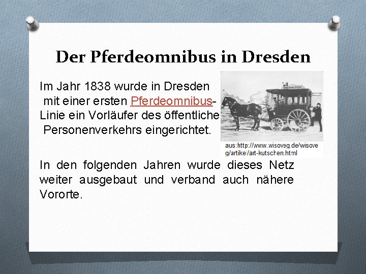 Der Pferdeomnibus in Dresden Im Jahr 1838 wurde in Dresden mit einer ersten Pferdeomnibus.