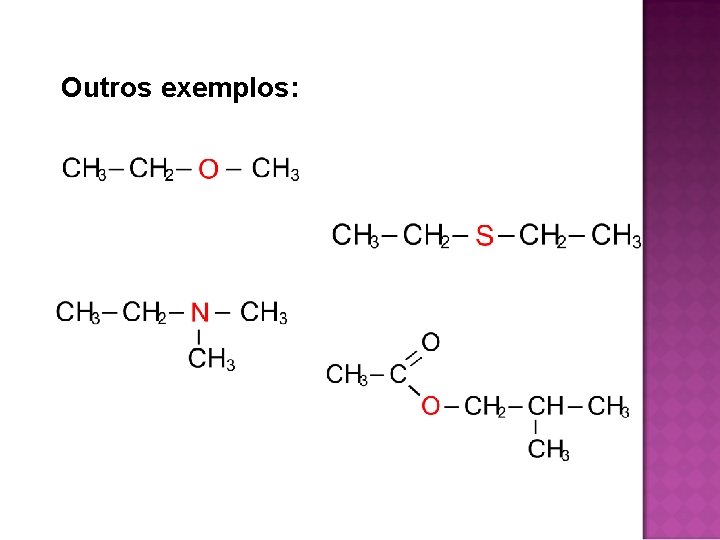 Outros exemplos: Outros exemplos: