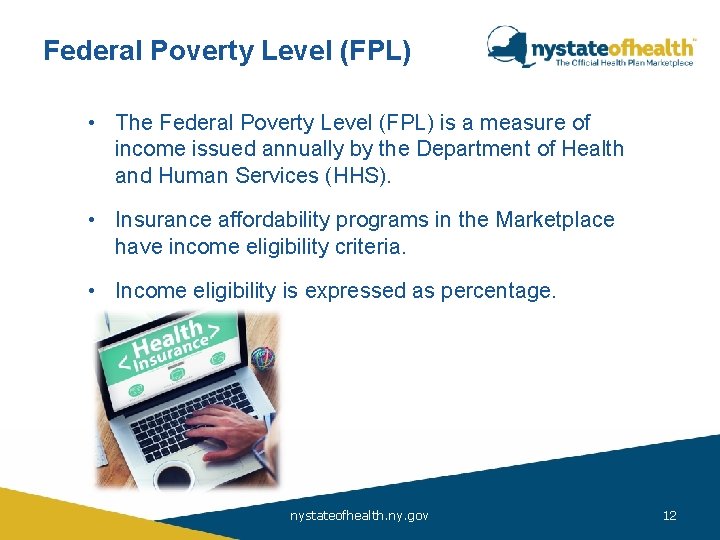 Federal Poverty Level (FPL) Affordable Care • The Federal Poverty Level (FPL) is a