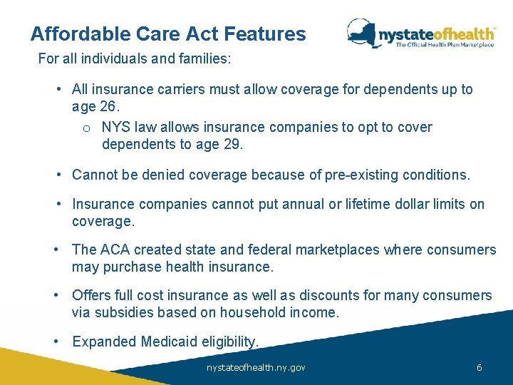 Affordable Care Act Features For all individuals and families: Affordable Care • All insurance