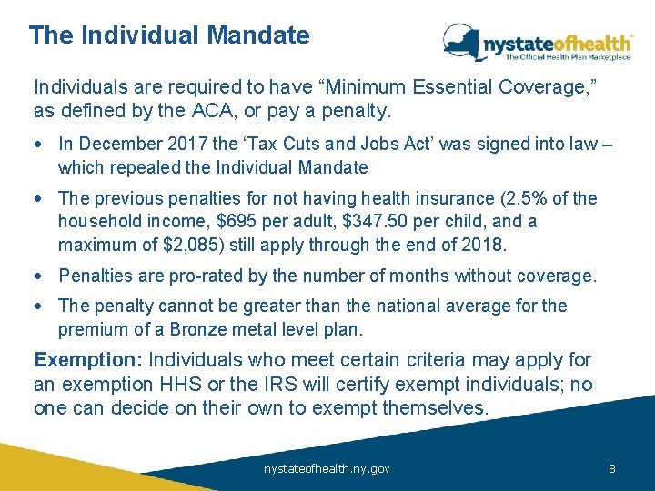 The Individual Mandate Individuals are required to have “Minimum Essential Coverage, ” Affordable Care