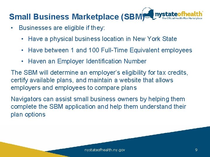 Small Business Marketplace (SBM) • Businesses are eligible if they: Affordable Care • Have
