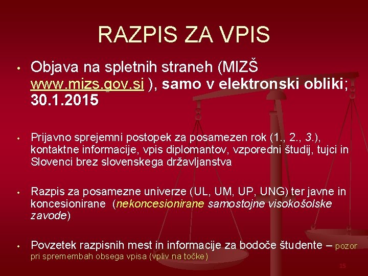 RAZPIS ZA VPIS • Objava na spletnih straneh (MIZŠ www. mizs. gov. si ),