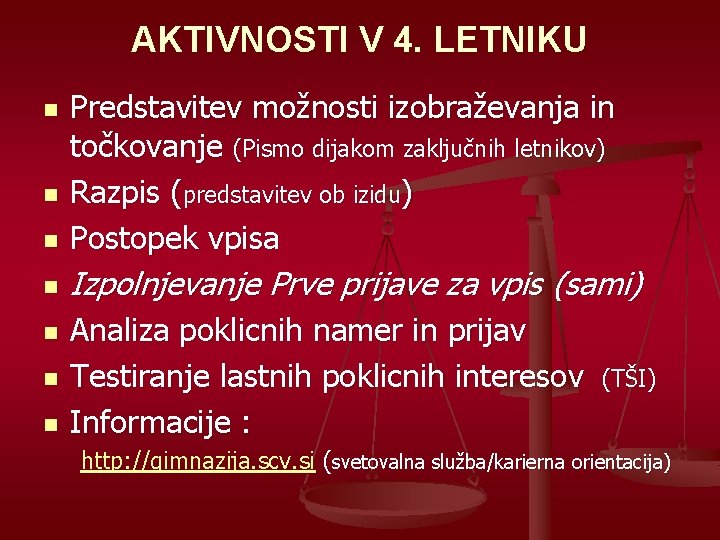 AKTIVNOSTI V 4. LETNIKU n Predstavitev možnosti izobraževanja in točkovanje (Pismo dijakom zaključnih letnikov)