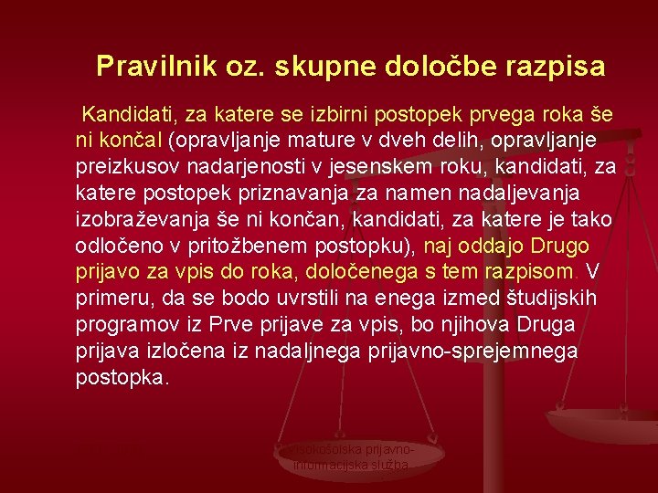 Pravilnik oz. skupne določbe razpisa Kandidati, za katere se izbirni postopek prvega roka še