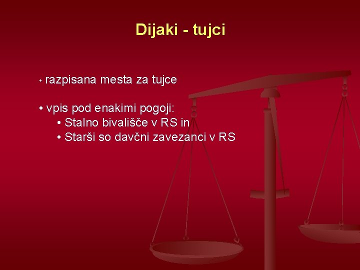 Dijaki - tujci • razpisana mesta za tujce • vpis pod enakimi pogoji: •