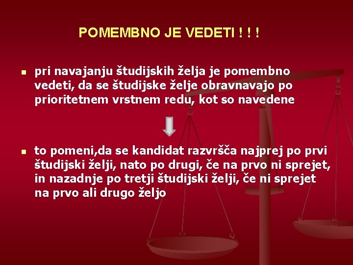 POMEMBNO JE VEDETI ! ! ! n n pri navajanju študijskih želja je pomembno