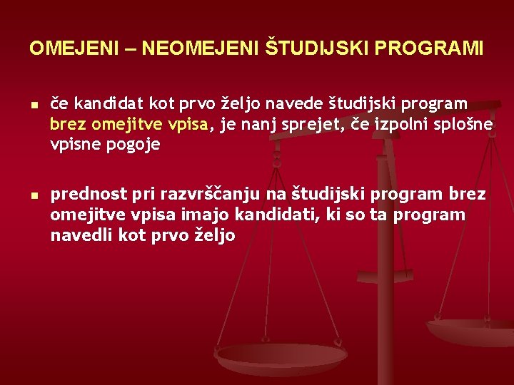 OMEJENI – NEOMEJENI ŠTUDIJSKI PROGRAMI n n če kandidat kot prvo željo navede študijski