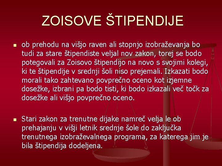 ZOISOVE ŠTIPENDIJE n n ob prehodu na višjo raven ali stopnjo izobraževanja bo tudi