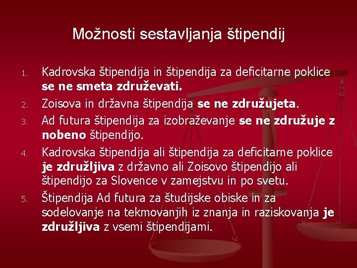 Možnosti sestavljanja štipendij 1. 2. 3. 4. 5. Kadrovska štipendija in štipendija za deficitarne