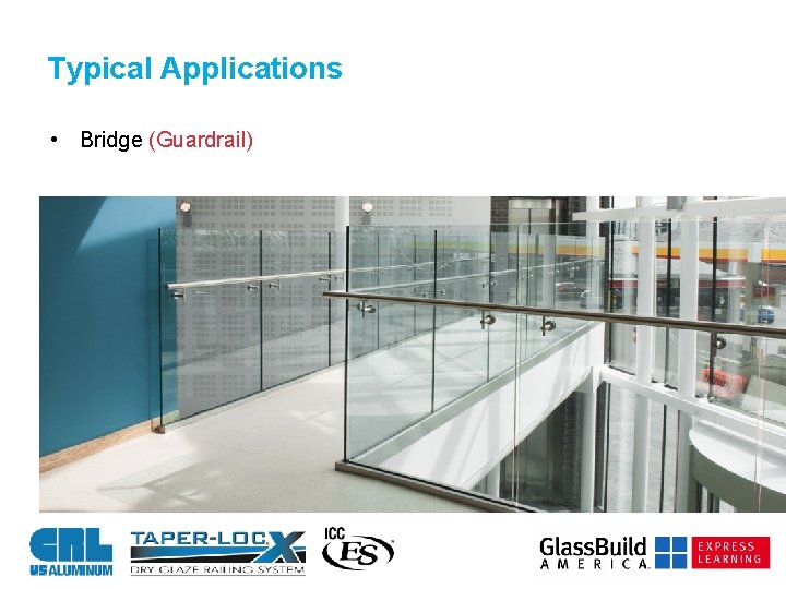 Typical Applications • Bridge (Guardrail) 