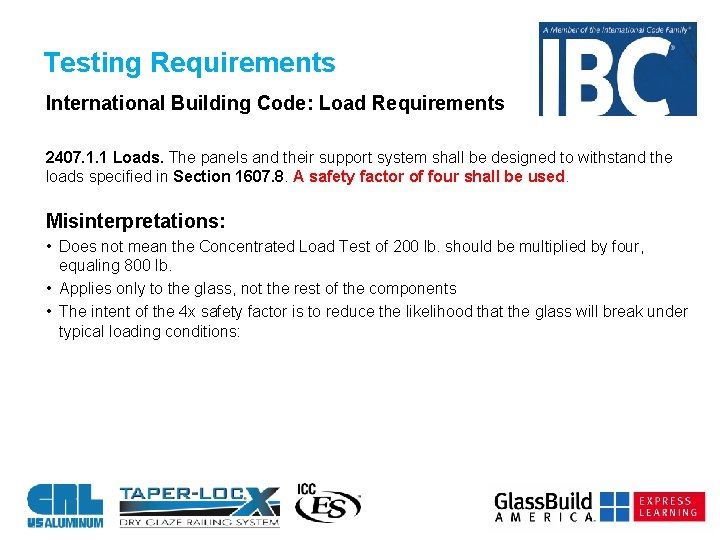 Testing Requirements International Building Code: Load Requirements 2407. 1. 1 Loads. The panels and